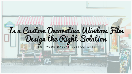 custom decorative window film dallas restaurant