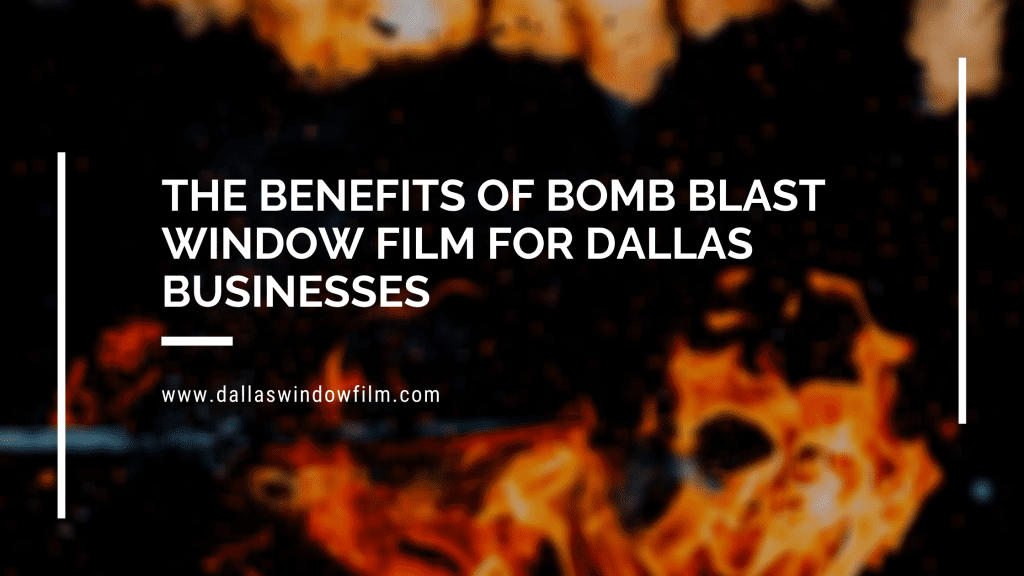 benefits bomb blast window film dallas