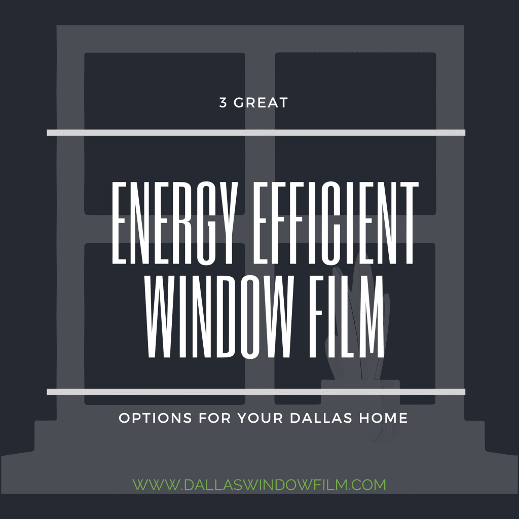 energy efficient window film dallas home